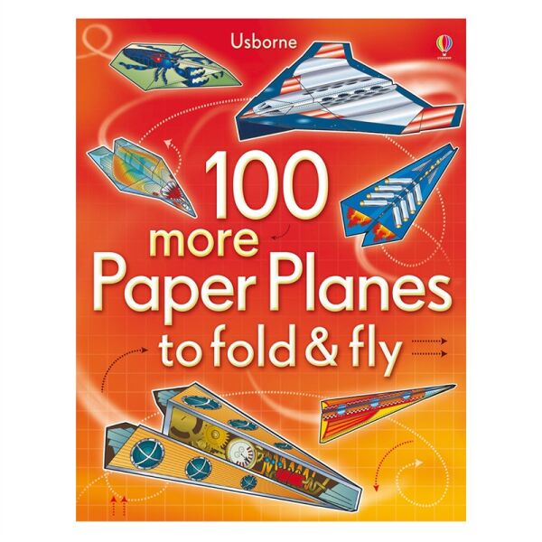 100 MORE PAPER PLANES TO FOLD - FLY